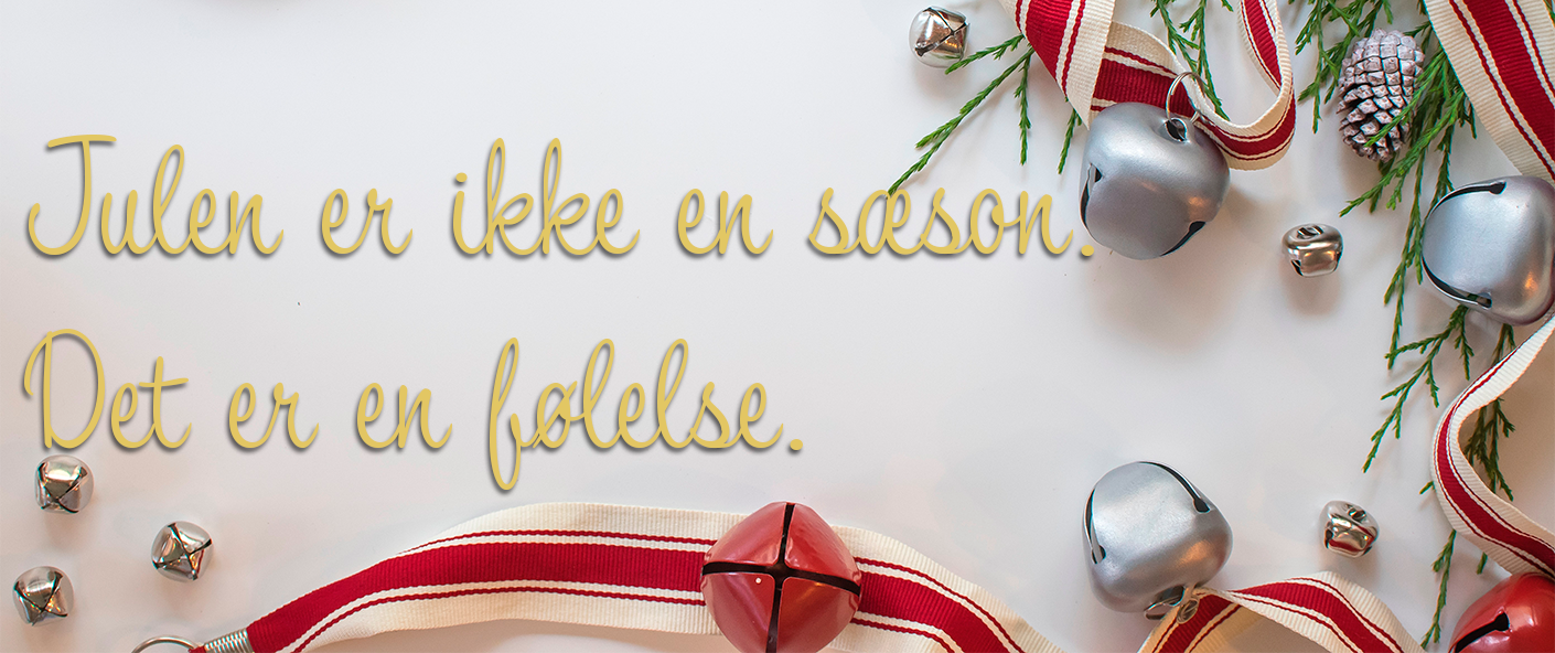 Julen er ikke en sæson. Det er en følelse